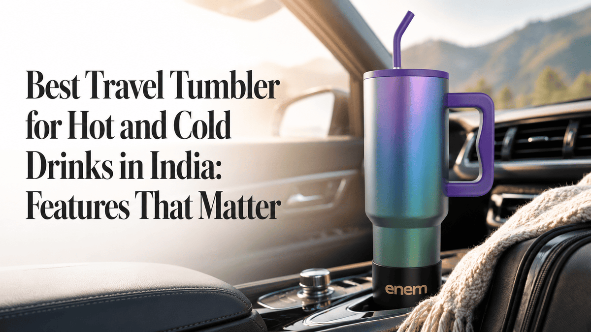 best travel tumbler for hot and cold drinks in India 